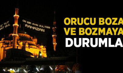 Orucu Bozan ve Bozmayan Şeyler Nelerdir?