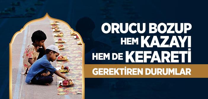 Orucu Bozup Kaza ve Kefaret Gerektiren Durumlar