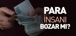 Para İnsanı Bozar mı?