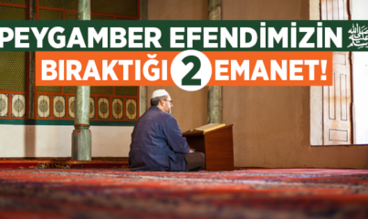 Peygamber Efendimiz Bıraktığı İki Emanet!