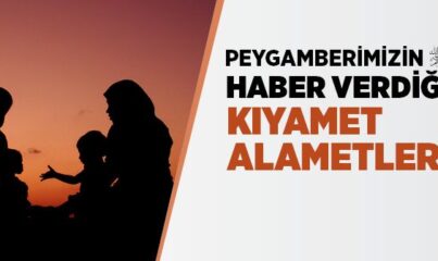 Peygamber Efendimizin Haber Verdiği Kıyamet Alametleri