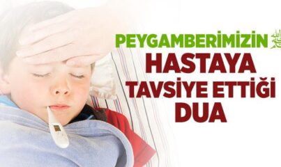 Peygamber Efendimizin Hastaya Tavsiye Ettiği Dua