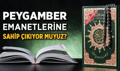 Peygamber Emanetlerine Sahip Çıkıyor Muyuz?