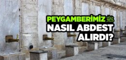 Peygamberimiz Nasıl Abdest Alırdı?