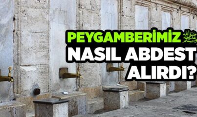 Peygamberimiz Nasıl Abdest Alırdı?