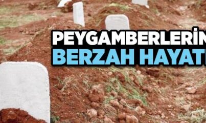 Peygamberlerin Berzah Hayatı Nasıldır?