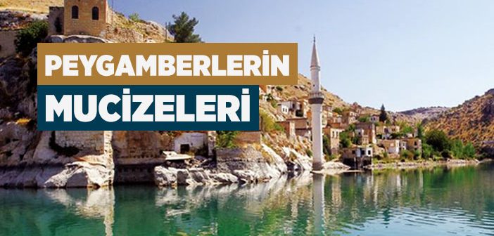 Peygamberlerin Mûcizeleri Nelerdir?