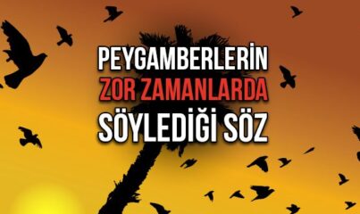 Peygamberlerin Zor Zamanlarda Okuduğu Dua