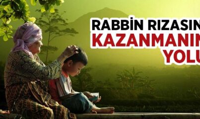 Rabbin Rızasını Kazanmanın Yolu