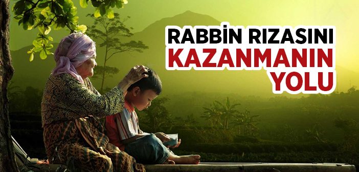 Rabbin Rızasını Kazanmanın Yolu