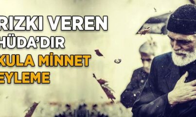 Rızkımı Veren Hüda’dır Kula Minnet Eylemem