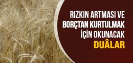 Rızkın Artması ve Borçtan Kurtulmak İçin Okunacak Duâlar