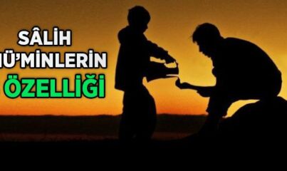 Sâlih Mü'minlerin Özellikleri Nelerdir?