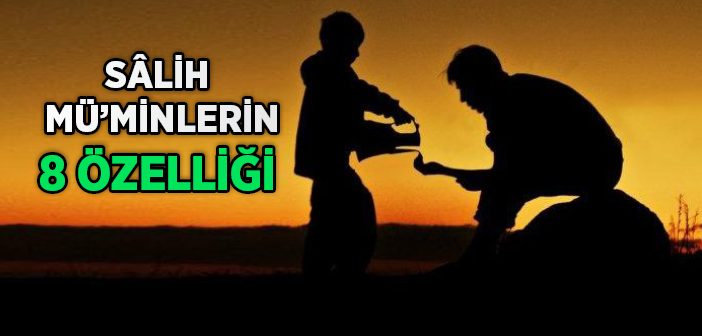 Sâlih Mü'minlerin Özellikleri Nelerdir?