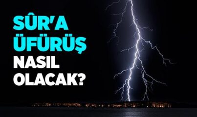 Sûr Nedir? Sûr'a Üfürüş Nasıl Olacak?