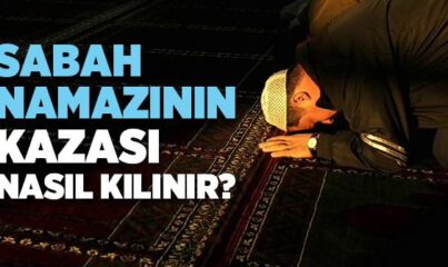 Sabah Namazının Kazası Nasıl Kılınır?