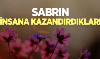 Sabır Neler Kazandırır?