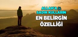 Sadık Kulların Özelliği