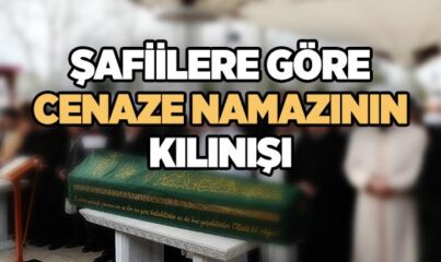 Şafilere Göre Cenaze Namazı Nasıl Kılınır?