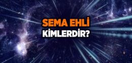 Sema Ehlinin Yeryüzüne İnmesi Nasıl Olacak?