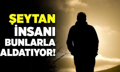 Şeytan Nasıl Kandırır?