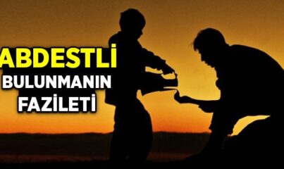 Sürekli Abdestli Bulunmanın Faziletleri