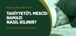 Tahiyyetü’l Mescid Namazı Nasıl Kılınır?