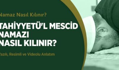 Tahiyyetü'l Mescid Namazı Nasıl Kılınır?