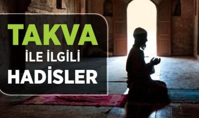 Takva (Allah'a Karşı Sorumluluk Şuuru) İle İlgili Hadisler