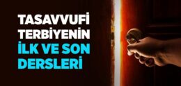 Tasavvufi Terbiyenin İlk ve Son Dersleri