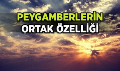 Tüm Peygamberlerin Ortak Özelliği