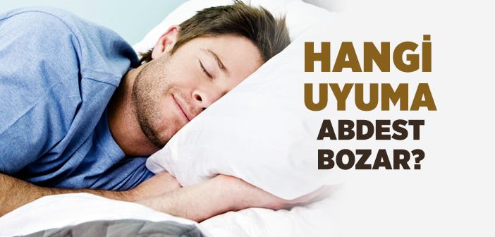 Uyumak Abdesti Bozar mı?