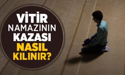 Vitir Namazının Kazası Nasıl Kılınır?