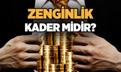 Zenginlik Kader midir?