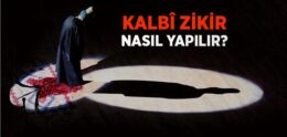 Zikir Nedir? Kalbî Zikir Nasıl Yapılır?