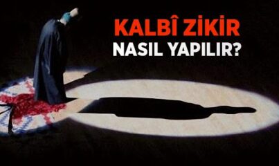 Zikir Nedir? Kalbî Zikir Nasıl Yapılır?