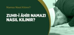 Zuhr-i Âhir Namazı Nasıl Kılınır?