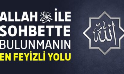 Allah İle Sohbette Bulunmanın En Feyizli Yolu