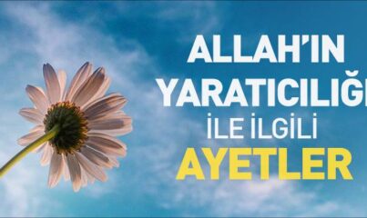 Allah’ın Yaratıcılığı ile İlgili Ayetler