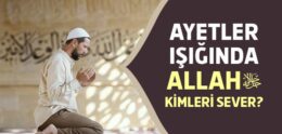 Ayetlerle Allah Kimleri Sever?