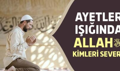 Ayetlerle Allah Kimleri Sever?