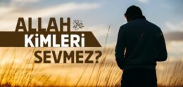 Ayetlerle Allah Kimleri Sevmez?