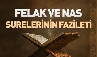 Felak ve Nas Surelerinin Fazileti