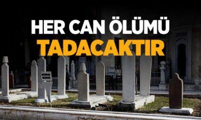 “Her Can Ölümü Tadacaktır” Ayeti