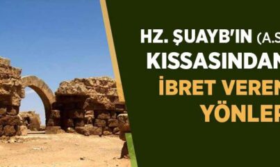 Hz. Şuayb'ın (a.s) Kıssasından İbret Veren Yönler