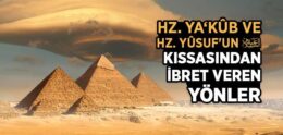 Hz. Ya‘kûb ve Hz. Yûsuf’un (a.s) Kıssasından İbret Veren Yönler