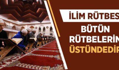 İlmin Üstünlüğü ile İlgili Ayetler