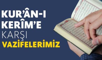 Kur’an-ı Kerîm’e Karşı Vazifelerimiz