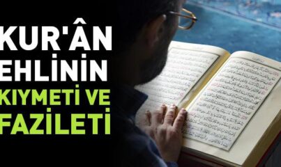 Kurʼân Ehlinin Kıymeti ve Fazileti