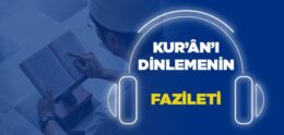 Kur’ân’ı Dinlemenin Fazileti